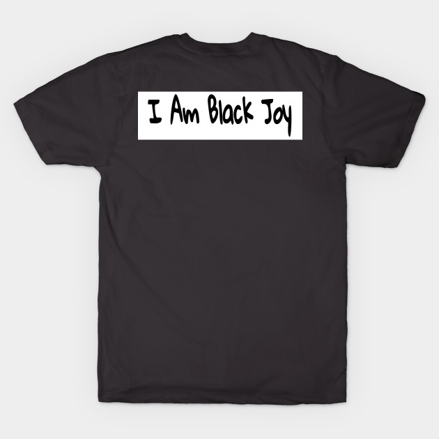 I Am Black Joy - Back by Subversive-Ware 